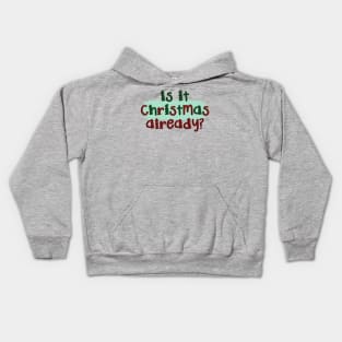 Is It Christmas Already? Kids Hoodie